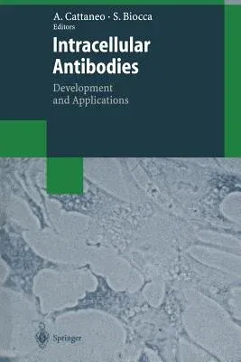 Intracellular Antibodies: Development and Applications (Softcover Reprint of the Original 1st 1997)