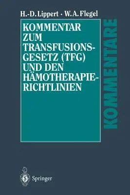 Kommentar Zum Transfusionsgesetz (Tfg) Und Den Hämotherapie-Richtlinien (Softcover Reprint of the Original 1st 2002)