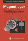 Magnetlager: Grundlagen, Eigenschaften Und Anwendungen Berührungsfreier, Elektromagnetischer Lager (Softcover Reprint of the Original 1st 1993)