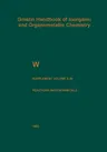 W Tungsten: Supplement Volume a 5 B Metal, Chemical Reactions with Nonmetals Nitrogen to Arsenic (1993. Softcover Reprint of the Original 8th 1993)