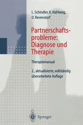 Partnerschaftsprobleme: Diagnose Und Therapie: Therapiemanual (2. Aufl. 1998. Softcover Reprint of the Original 2nd 1998)