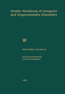 W Tungsten: Supplement Volume A4 Surface Properties. Electron Emission (1993. Softcover Reprint of the Original 8th 1993)