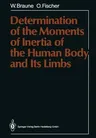 Determination of the Moments of Inertia of the Human Body and Its Limbs (Softcover Reprint of the Original 1st 1988)