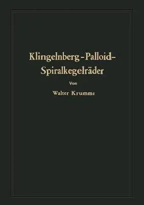 Klingelnberg-Palloid-Spiralkegelräder: Berechnung, Herstellung Und Einbau (2. Aufl. 1950. Softcover Reprint of the Original 2nd 1950)