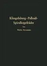 Klingelnberg-Palloid-Spiralkegelräder: Berechnung, Herstellung Und Einbau (2. Aufl. 1950. Softcover Reprint of the Original 2nd 1950)