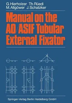 Manual on the Ao/Asif Tubular External Fixator (Softcover Reprint of the Original 1st 1985)