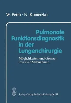 Pulmonale Funktionsdiagnostik in Der Lungenchirurgie: Möglichkeiten Und Grenzen Invasiver Maßnahmen (1988)