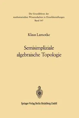 Semisimpliziale Algebraische Topologie (Softcover Reprint of the Original 1st 1968)