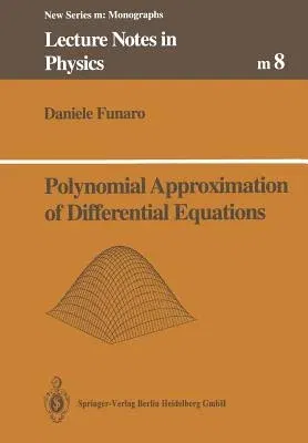 Polynomial Approximation of Differential Equations (Softcover Reprint of the Original 1st 1992)