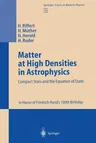 Matter at High Densities in Astrophysics: Compact Stars and the Equation of State (Softcover Reprint of the Original 1st 1996)