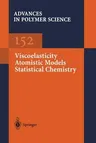 Viscoelasticity Atomistic Models Statistical Chemistry (Softcover Reprint of the Original 1st 2000)