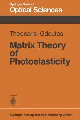 Matrix Theory of Photoelasticity (Softcover Reprint of the Original 1st 1979)