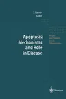 Apoptosis: Mechanisms and Role in Disease (Softcover Reprint of the Original 1st 1998)