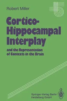 Cortico-Hippocampal Interplay and the Representation of Contexts in the Brain (Softcover Reprint of the Original 1st 1991)