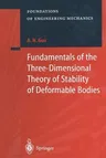 Fundamentals of the Three-Dimensional Theory of Stability of Deformable Bodies (Softcover Reprint of the Original 1st 1999)