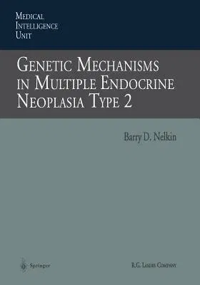 Genetic Mechanisms in Multiple Endocrine Neoplasia Type 2 (Softcover Reprint of the Original 1st 1996)