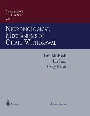 Neurobiological Mechanisms of Opiate Withdrawal (Softcover Reprint of the Original 1st 1996)