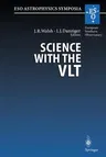 Science with the Vlt: Proceedings of the Eso Workshop Held at Garching, Germany, 28 June - 1 July 1994 (Softcover Reprint of the Original 1st 1995)