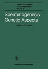 Spermatogenesis Genetic Aspects (Softcover Reprint of the Original 1st 1987)