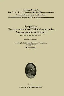 Symposium Über Automation Und Digitalisierung in Der Astronomischen Meßtechnik Am 27. Und 28. April 1962 in Tübingen (1963)