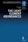 The Light Element Abundances: Proceedings of an Eso/Eipc Workshop Held in Marciana Marina, Isola d'Elba 21-26 May 1994 (Softcover Reprint of the Original