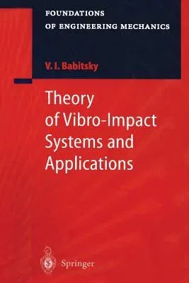 Theory of Vibro-Impact Systems and Applications (Softcover Reprint of the Original 1st 1998)