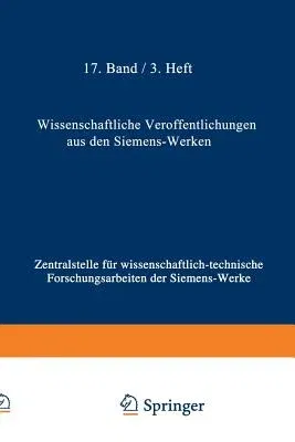 Wissenschaftliche Veröffentlichungen Aus Den Siemens-Werken: XVII. Band Erstes Heft (Abgeschlossen Am 25. Februar 1938) (1938)