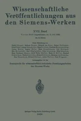 Wissenschaftliche Veröffentlichungen Aus Den Siemens-Werken: XVII. Band. Viertes Heft (1938)