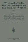 Wissenschaftliche Veröffentlichungen Aus Den Siemens-Werken: XVII. Band. Viertes Heft (1938)