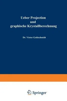 Ueber Projection Und Graphische Krystallberechnung (1887)