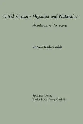 Otfrid Foerster - Physician and Naturalist: November 9, 1873 - June 15, 1941 (1969)