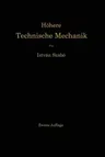 Höhere Technische Mechanik: Nach Vorlesungen (2. Aufl. 1958. Softcover Reprint of the Original 2nd 1958)