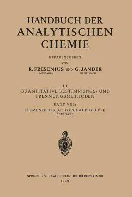 Elemente Der Achten Hauptgruppe: Edelgase: Helium - Neon - Argon - Krypton - Xenon - Radon Und Isotope (3. Aufl. 1949)