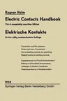 Elektrische Kontakte / Electric Contacts Handbook (3. Aufl. 1958. Softcover Reprint of the Original 3rd 1958)