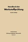 Die Prüfung Der Metallischen Werkstoffe (2. Aufl. 1955. Softcover Reprint of the Original 2nd 1955)