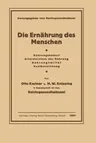 Die Ernährung Des Menschen: Nahrungsbedarf - Erfordernisse Der Nahrung - Nahrungsmittel - Kostberechnung (Softcover Reprint of the Original 1st 1924)