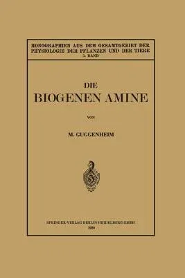 Die Biogenen Amine Und Ihre Bedeutung Für Die Physiologie Und Pathologie Des Pflanzlichen Und Tierischen Stoffwechsels (1920)