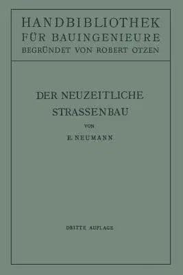 Der Neuzeitliche Straßenbau: Aufgaben Und Technik (3. Aufl. 1951. Softcover Reprint of the Original 3rd 1951)