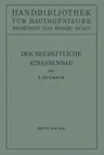 Der Neuzeitliche Straßenbau: Aufgaben Und Technik (3. Aufl. 1951. Softcover Reprint of the Original 3rd 1951)