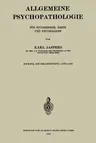 Allgemeine Psychopathologie Für Studierende, Ärzte Und Psychologen (2. Aufl. 1920)