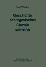 Geschichte Der Organischen Chemie Seit 1880 (Softcover Reprint of the Original 1st 1941)