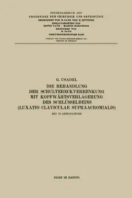 Die Behandlung Der Schultereckverrenkung Mit Kopfwärtsverlagerung Des Schlüsselbeins (Luxatio Claviculae Supraacromialis) (1941)