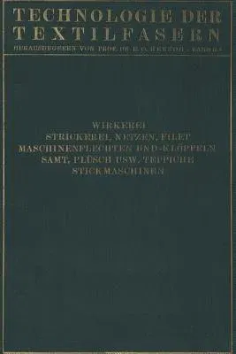 Wirkerei Und Strickerei, Netzen Und Filetstrickerei, Maschinenflechten U. Maschinenklöppeln, Flecht- Und Klöppelmaschinen, Samt, Plüsch, Künstliche Pe