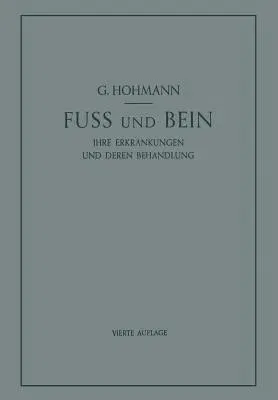 Fuß Und Bein: Ihre Erkrankungen Und Deren Behandlung (4. Aufl. 1948. Softcover Reprint of the Original 4th 1948)