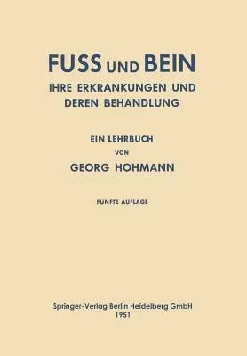 Fuss Und Bein: Ihre Erkrankungen Und Deren Behandlung (5. Aufl. 1951. Softcover Reprint of the Original 5th 1951)