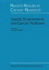 Aseptic Environment and Cancer Treatment (Softcover Reprint of the Original 1st 1970)