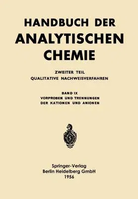 Vorproben Und Trennungen Der Kationen Und Anionen: Analyse Durch Vorproben Lösen Und Aufschliessen Trennungsgänge (Softcover Reprint of the Original 1