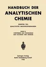 Vorproben Und Trennungen Der Kationen Und Anionen: Analyse Durch Vorproben Lösen Und Aufschliessen Trennungsgänge (Softcover Reprint of the Original 1