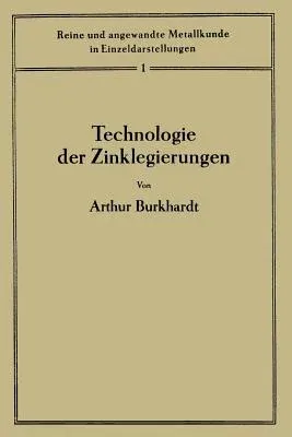 Technologie Der Zinklegierungen (Softcover Reprint of the Original 1st 1937)