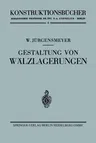 Gestaltung Von Wälzlagerungen (1939)